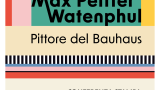 A Roma la retrospettiva “Max Peiffer Watenphul. Pittore del Bauhaus” alla Galleria Nazionale